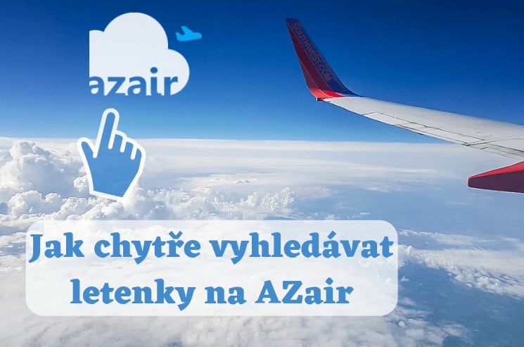 Jak chytře vyhledávat letenky na Azair - kompletní návod