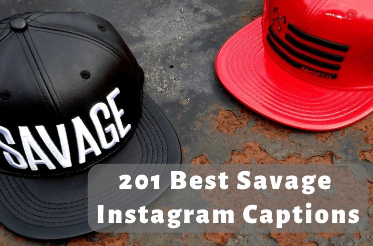 201 Best Savage Instagram Captions