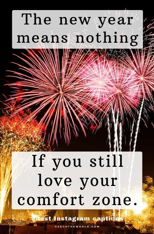 The new year means nothing if you still love your comfort zone.