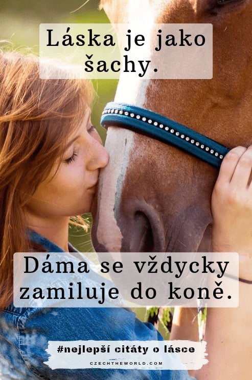 Láska je jako šachy. Dáma se vždycky zamiluje do koně. Zamilované citáty
