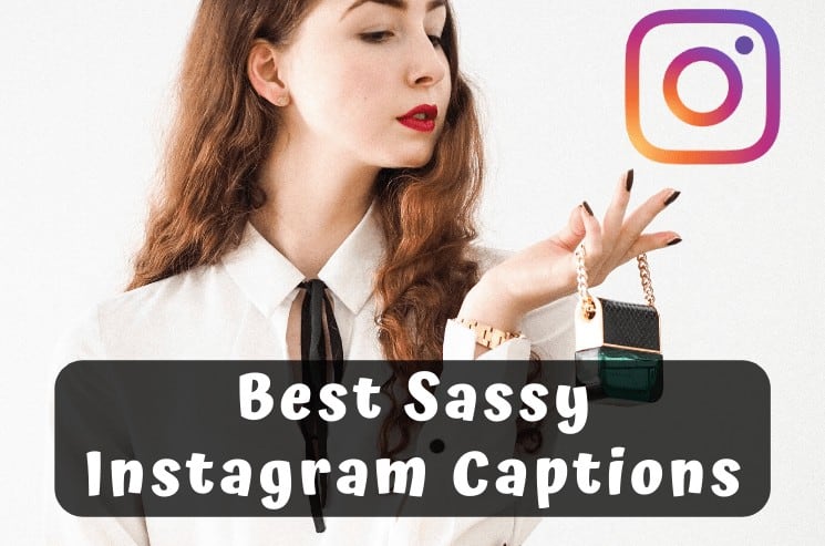 231 Best Sassy Instagram Captions 1