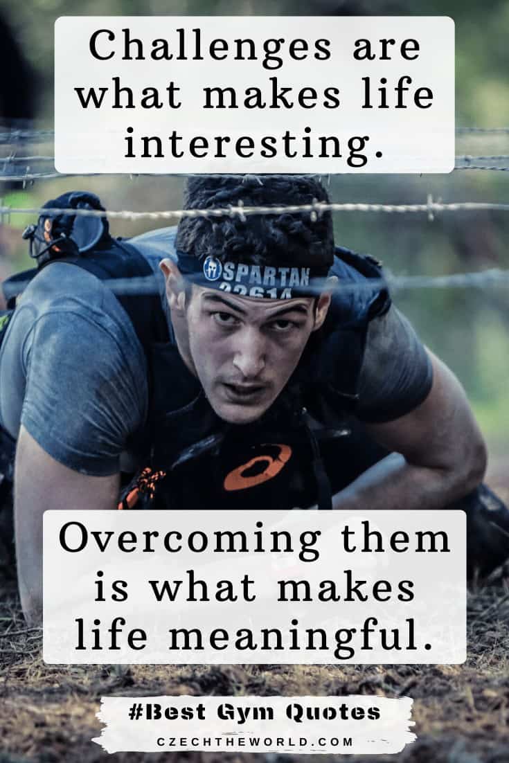 Gym Quotes _Challenges are what makes life interesting. Overcoming them is what makes life meaningful._ Gym Quotes