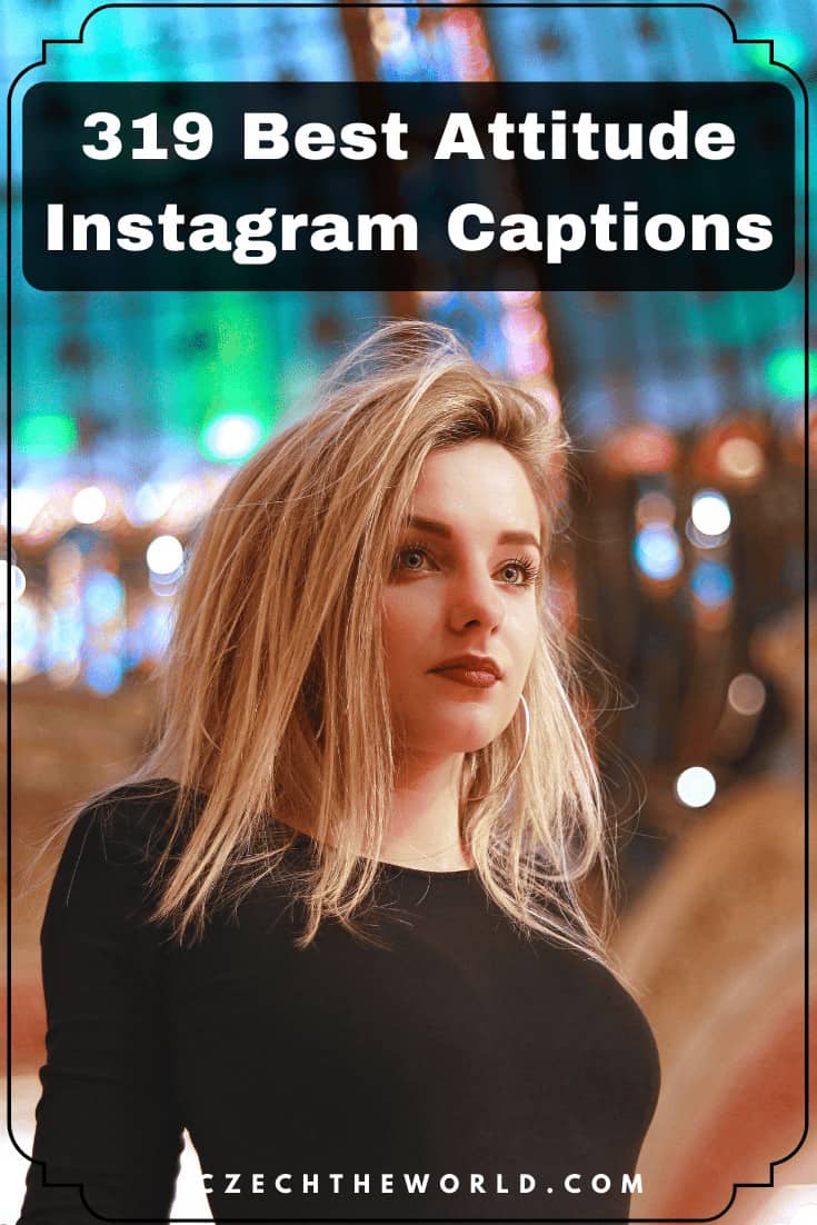 319 Best Attitude Captions For Instagram To Copy Paste