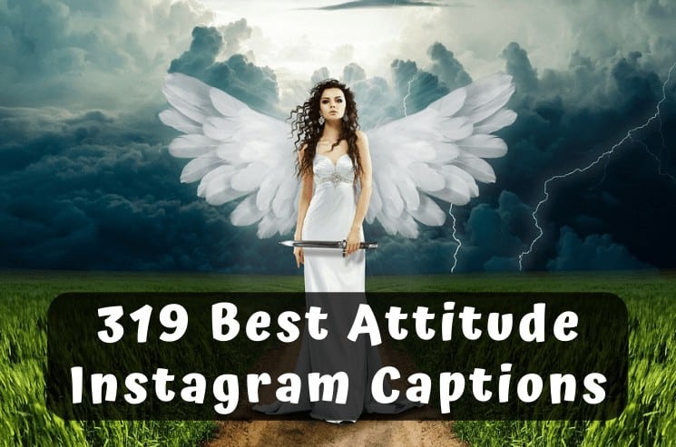 319 Best Attitude Captions For Instagram To Copy Paste