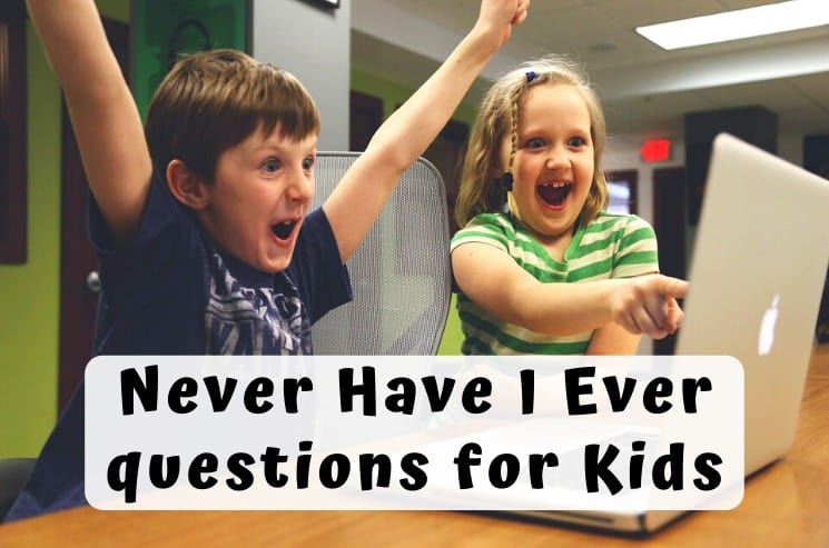 Never Have I Ever questions for Kids