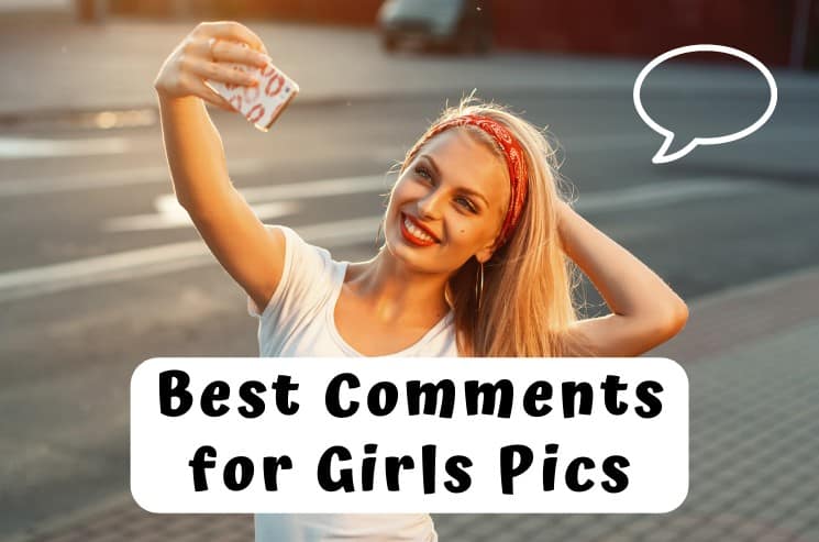 Best Comments for Girls Pics