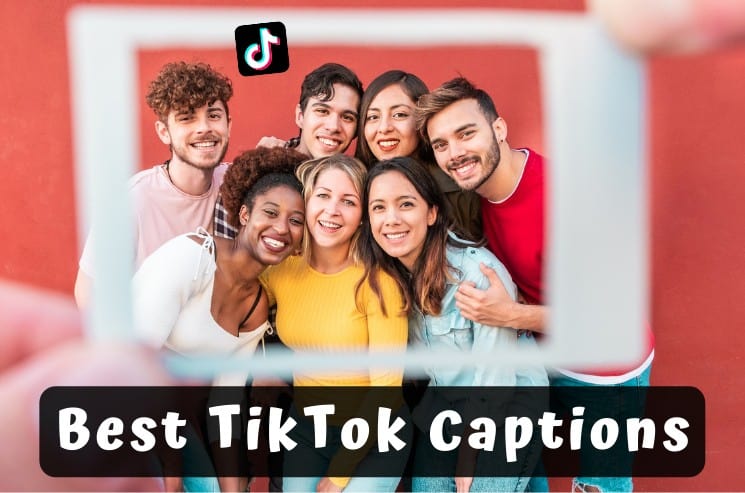 517 Best TikTok Captions You Should Use to Be a True Star!