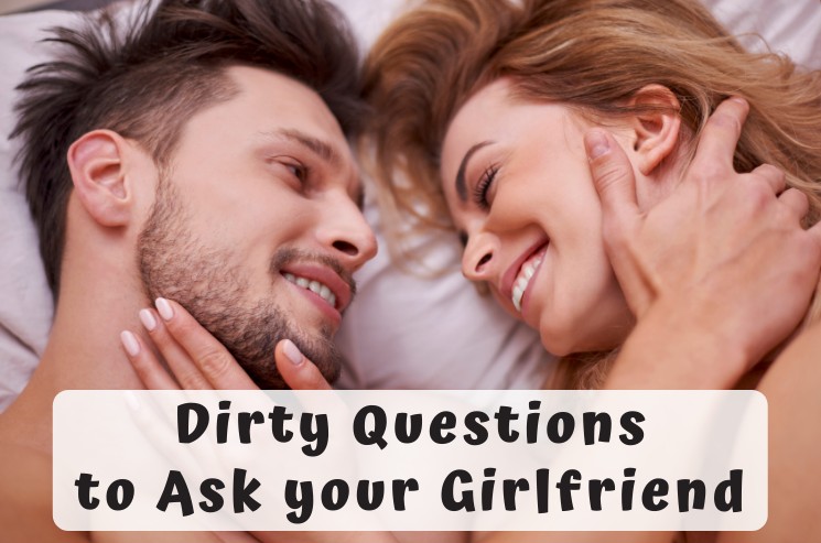 Dirty Questions to Ask your Girlfriend