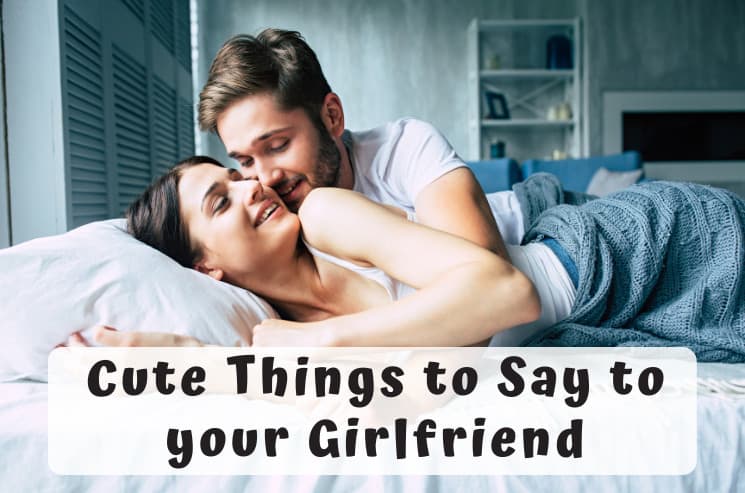 Cute Things to Say to Your Girlfriend