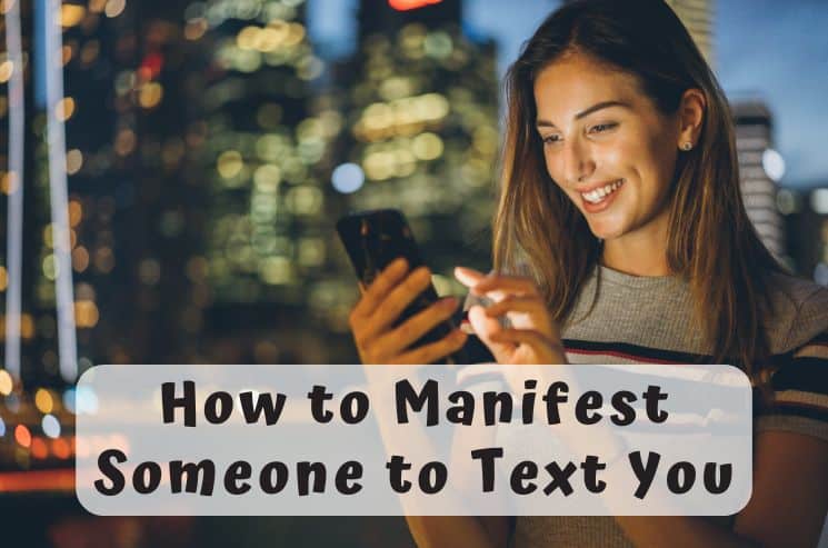 How to Manifest Someone to Text You