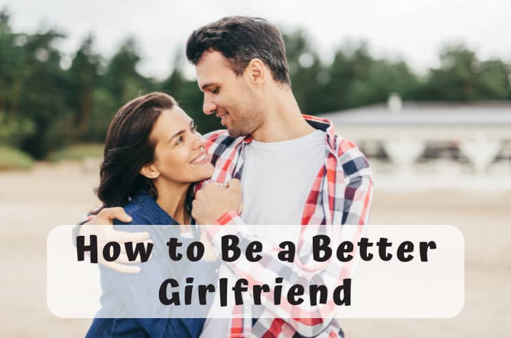 How to Be a Better Girlfriend